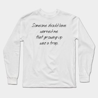 Adulting is a trap Long Sleeve T-Shirt